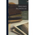 Origines Islandicae; a Collection of the More Important Sagas and Other Native Writings Relating to the Settlement and Early History of Iceland; Volum