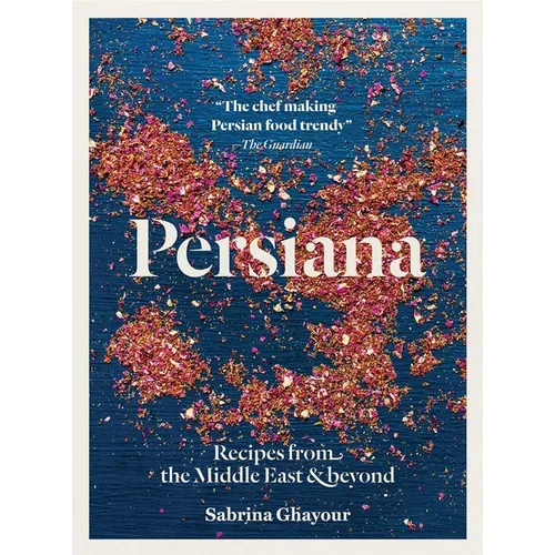 Persiana: Recipes from the Middle East & Beyond - Paperback