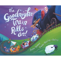 The Goodnight Train Rolls On! - Hardcover