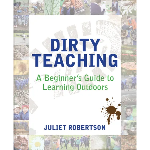 Dirty Teaching: A Beginner's Guide to Learning Outdoors - Paperback