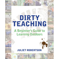 Dirty Teaching: A Beginner's Guide to Learning Outdoors - Paperback