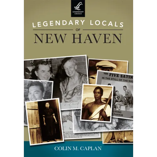 Legendary Locals of New Haven - Paperback