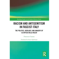 Racism and Antisemitism in Fascist Italy: The Politics, Ideology, and Imagery of 'la Difesa Della Razza'
