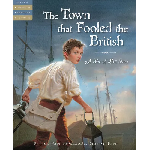 The Town That Fooled the British: A War of 1812 Story - Hardcover