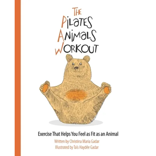 The Pilates Animals Workout: Exercise That Helps You Feel as Fit as an Animal - Paperback