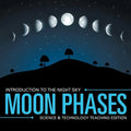 Moon Phases Introduction to the Night Sky Science & Technology Teaching Edition - Paperback