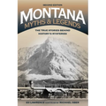 Montana Myths and Legends: The True Stories behind History's Mysteries