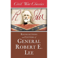 Recollections and Letters of General Robert E. Lee (Civil War Classics)