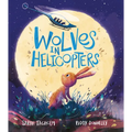 Wolves in Helicopters - Hardcover