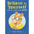 Believe in Yourself: What We Learned from Arthur - Hardcover