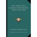 Ten Years On A Georgia Plantation Since The War