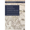 Religious Offences in Common Law Asia: Colonial Legacies, Constitutional Rights and Contemporary Practice