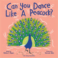 Can You Dance Like a Peacock? - Hardcover
