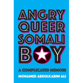 Angry Queer Somali Boy: A Complicated Memoir - Paperback