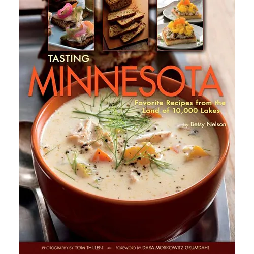 Tasting Minnesota: Favorite Recipes from the Land of 10,000 Lakes - Hardcover