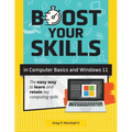 Boost Your Skills In Computer Basics and Windows 11: (+ Online Simulations & Resources) - Paperback