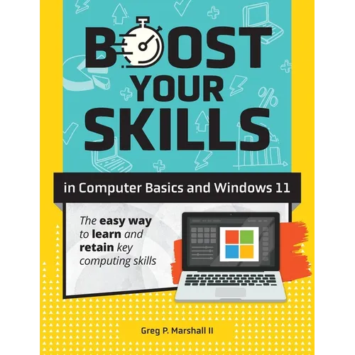 Boost Your Skills In Computer Basics and Windows 11: (+ Online Simulations & Resources) - Paperback