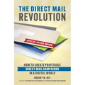 The Direct Mail Revolution: How to Create Profitable Direct Mail Campaigns in a Digital World - Paperback