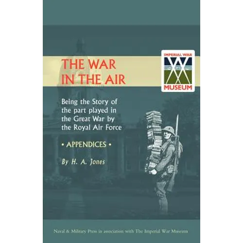 War in the Air. (Appendices). Being the Story of the Part Played in the Great War by the Royal Air Force