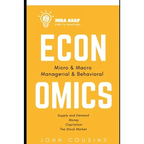 MBA ASAP Economics: Micro, Macro, Managerial, & Behavioral - Paperback