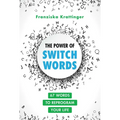 The Power of Switchwords: 67 Words to Reprogram Your Life - Paperback