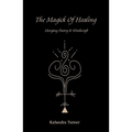 The Magick of Healing - Paperback