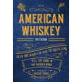 American Whiskey (Second Edition): Over 300 Whiskeys and 110 Distillers Tell the Story of the Nation's Spirit