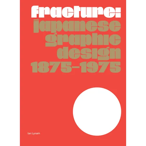 Fracture: Japanese Graphic Design 1875-1975 - Hardcover