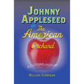 Johnny Appleseed and the American Orchard: A Cultural History