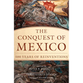 The Conquest of Mexico: 500 Years of Reinventions - Paperback