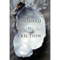 Polished by Friction: A Journal - Hardcover