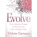 Evolve: The Lifetime Power of Actions on Your Career Path - Paperback