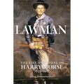 Lawman: Life and Times of Harry Morse, 1835-1912, the