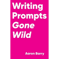 Writing Prompts Gone Wild - Paperback