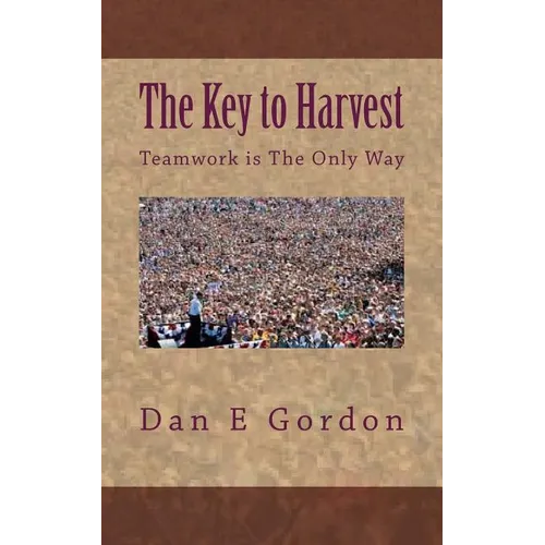The Key to Harvest: No harvest without Teamwork - Paperback