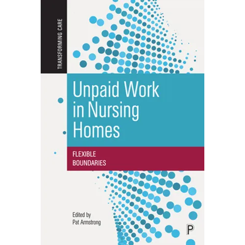 Unpaid Work in Nursing Homes: Flexible Boundaries - Paperback