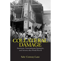 Collateral Damage: Americans, Noncombatant Immunity, and Atrocity After World War II - Paperback