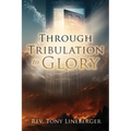 Through Tribulation to Glory - Paperback