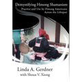 Demystifying Hmong Shamanism: Practice and Use - Hardcover