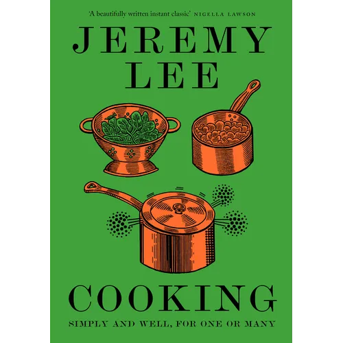 Cooking: Simply and Well, for One or Many - Hardcover