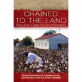 Chained to the Land: Voices from Cotton & Cane Plantations - Paperback
