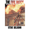 The Fire Inside: Firefighters Talk about Their Lives - Paperback