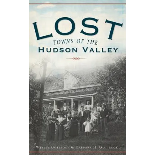 Lost Towns of the Hudson Valley