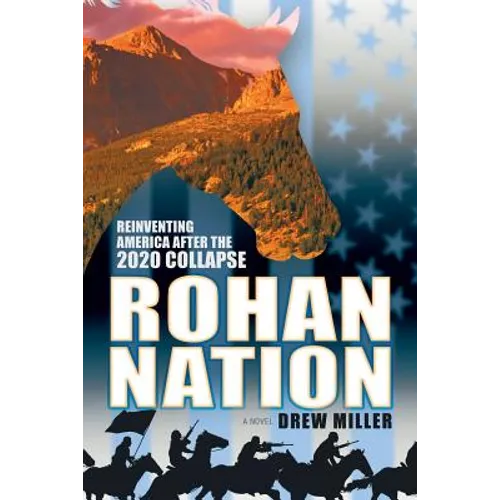 Rohan Nation: Reinventing America after the 2020 Collapse, 3rd Ed