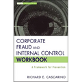 Corporate Fraud and Internal Control Workbook: A Framework for Prevention - Hardcover