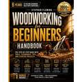 Woodworking for Beginners Handbook: The Step-by-Step Guide with Tools, Techniques, Tips and Starter Projects - Paperback