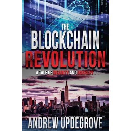 The Blockchain Revolution: a Tale of Insanity and Anarchy - Paperback