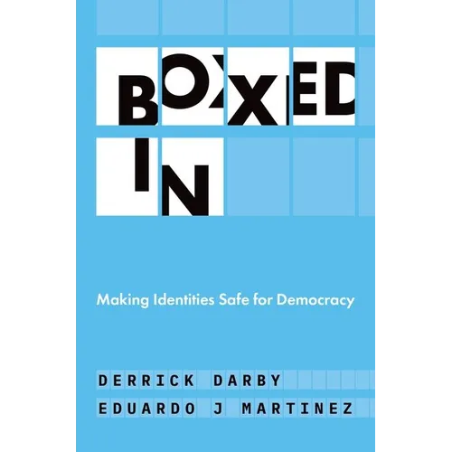 Boxed in: Making Identities Safe for Democracy - Hardcover