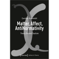 Matter, Affect, Antinormativity: Theory Beyond Dualism - Paperback