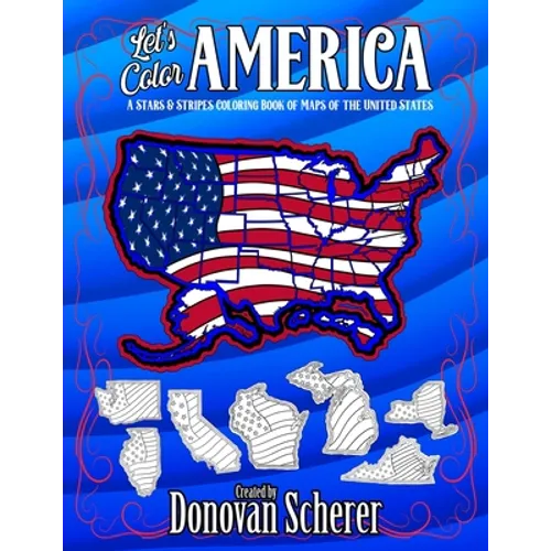 Let's Color America: A Stars & Stripes Coloring Book of Maps of the United States